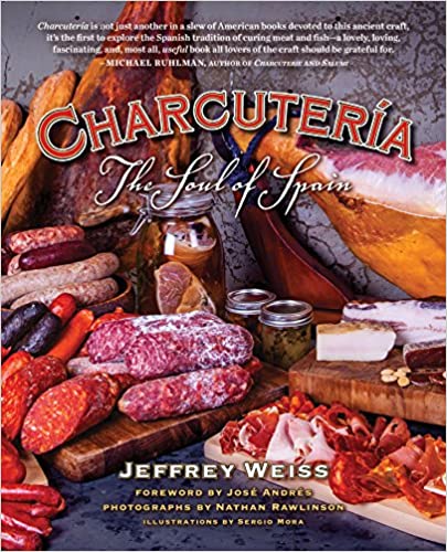 Charcutera The Soul Of Spain Charcuterie Sausages Jeffrey Weiss