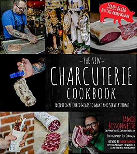 The New Charcuterie Cookbook Exceptional Cured Meats To Make And Serve At Home Jamie Bissonnette