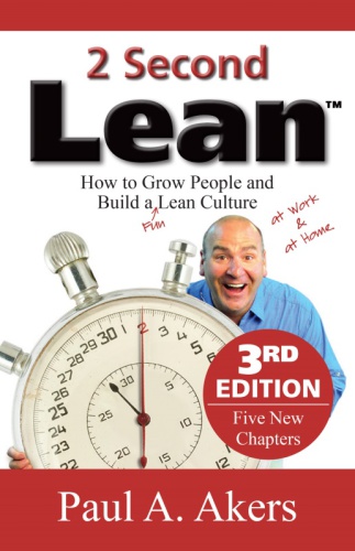 2 Second Lean 3rd Edition How To Grow People And Build A Fun Lean Culture 3rd Edition Akers