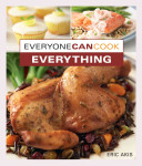 Everyone Can Cook Everything 1st Edition Akis Eric