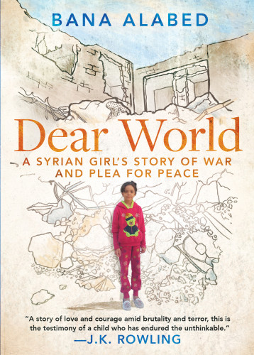 Dear World A Syrian Girls Story Of War And Plea For Peace First Simon Schuster Hardcover Edition Al Abed