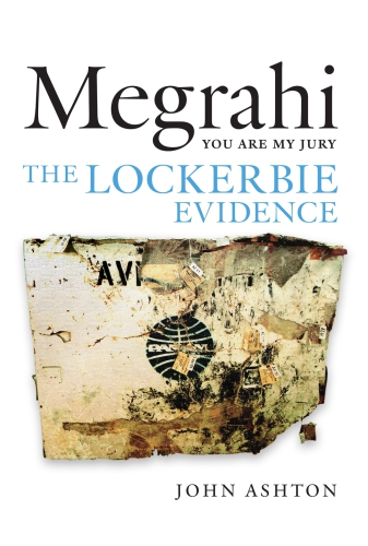 Megrahi You Are My Jury The Lockerbie Evidence 2012 John Ashton