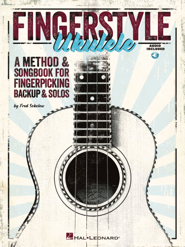 Fingerstyle Ukulele A Method Songbook For Fingerpicking Backup Solos Fred Sokolow