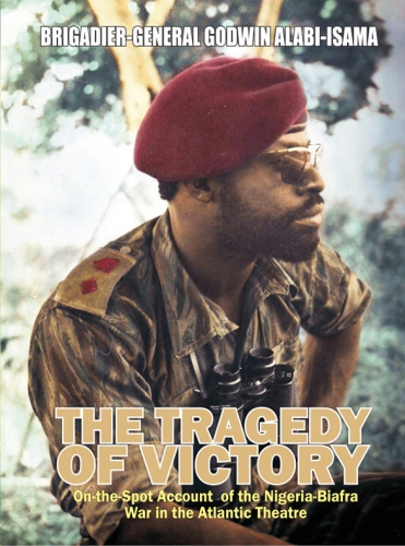 The Tragedy Of Victory Onthespot Account Of The Nigeriabiafra War In The Atlantic Theatre Alabiisama