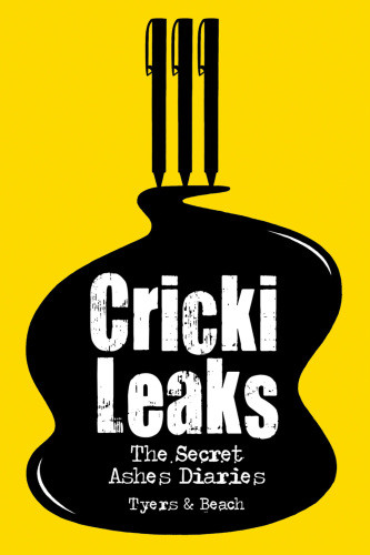 Crickileaks The Secret Ashes Diaries Alan Tyers