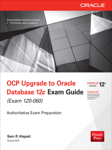 Ocp Upgrade To Oracle Database 12c Exam Guide Exam 1z0060 2nd Edition Alapati