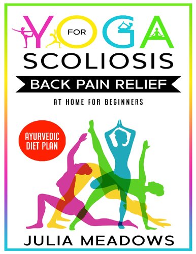 Yoga For Scoliosis Back Pain Relief At Home For Beginners Ayurvedic Diet Meal Plan Chronic Pain Relief From Scoliosis Sciatica Piriformis Syndrome Whole Body Healing Healthy Weight Loss Meadows