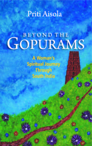 Beyond The Gopurams A Womans Spiritual Journey Through South India Aisola