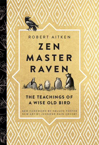 Zen Master Raven The Teachings Of A Wise Old Bird Aitken Robertcrosby Jennifer Rain