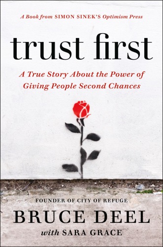 Trust First A True Story About The Power Of Giving People Second Chances Deel