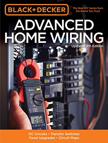 Black Decker Advanced Home Wiring Updated 4th Edition Dc Circuits Transfer Switches Panel Upgrades Circuit Maps More 4th Edition Editors Of Cool Springs Press