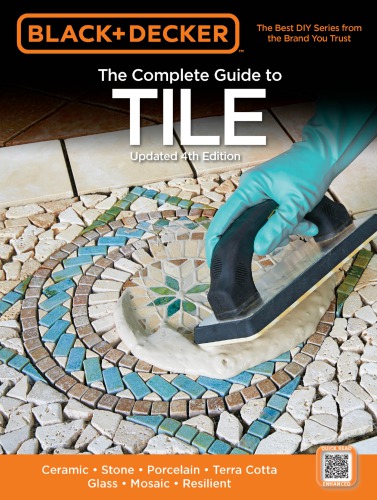 The Complete Guide To Tile Ceramic Stone Porcelain Terra Cotta Glass Mosaic Resilient 4th Edition Editors Of Cool Springs Press
