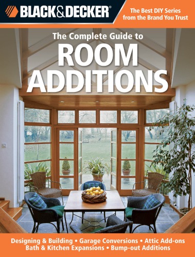 The Complete Guide To Room Additions Designing Building Garage Conversions Attic Addons Bath Kitchen Expansions Bumpout Additions Blackpeterson