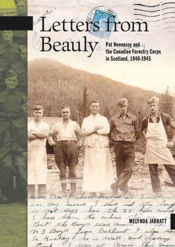 Letters From Beauly Pat Hennessy And The Canadian Forestry Corps In Scotland 19401945 Hennessy