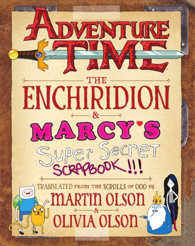 The Adventure Time The Enchiridion Marcys Super Secret Scrapbook Olivia Olson Martin Olson