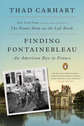 Finding Fontainebleau An American Boy In France Carhart Thaddeus