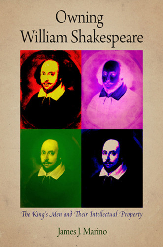 Owning William Shakespeare The Kings Men And Their Intellectual Property Marino