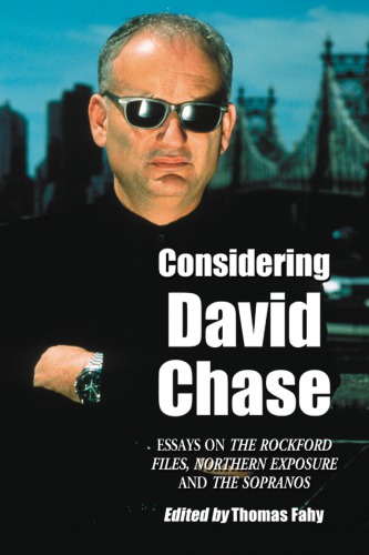 Considering David Chase Essays On The Rockford Files Northern Exposure And The Sopranos Chase
