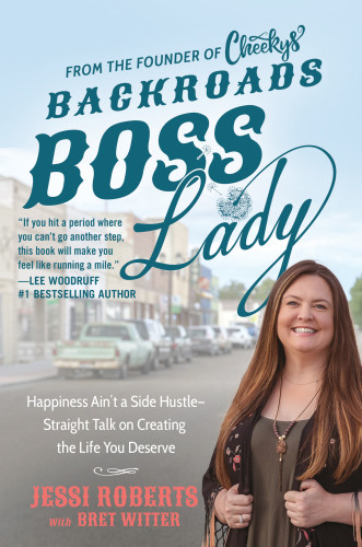 Backroads Boss Lady Happiness Aint A Side Hustlestraight Talk On Creating The Life You Deserve First Edition Roberts