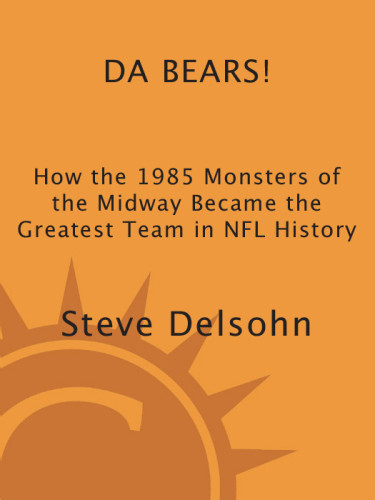 Da Bears How The 1985 Monsters Of The Midway Became The Greatest Team In Nfl History National Football Leaguedelsohn