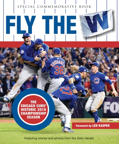 Fly The W The Chicago Cubs Historic 2016 Championship Season Herald