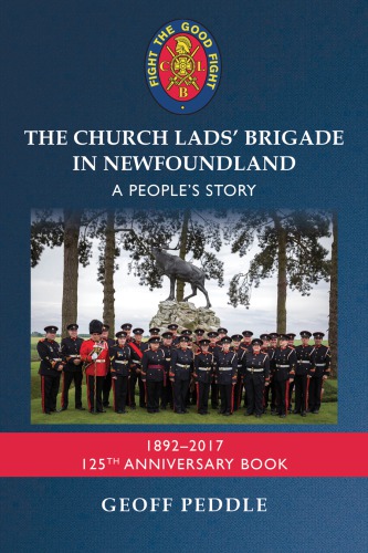 The Church Lads Brigade In Newfoundland A Peoples Story 18922017 125th Anniversary Book Peddle
