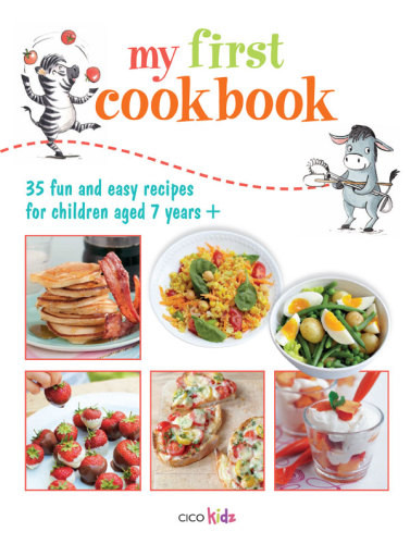 My First Cookbook 35 Easy And Fun Recipes For Children Aged 7 Years Susan Akass Clare Sayer