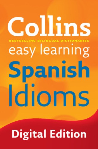 Collins Easy Learning Spanish Idioms First Edition Alvarez Garca