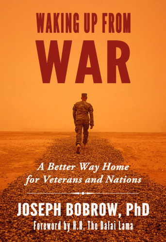 Waking Up From War A Better Way Home For Veterans And Nations Bobrow
