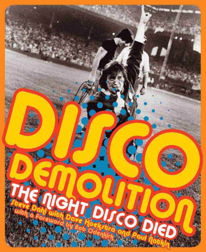 Disco Demolition The Night Disco Died First Edition Dahl Stevehoekstra