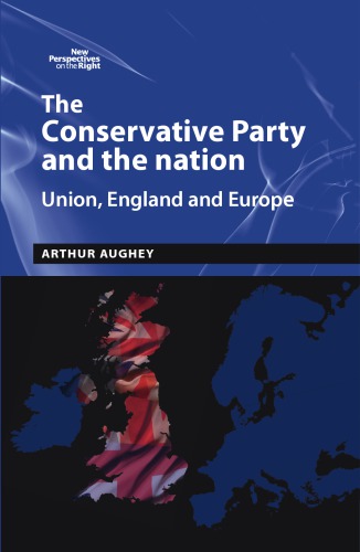 The Conservative Party And The Nation Union England And Europe Aughey