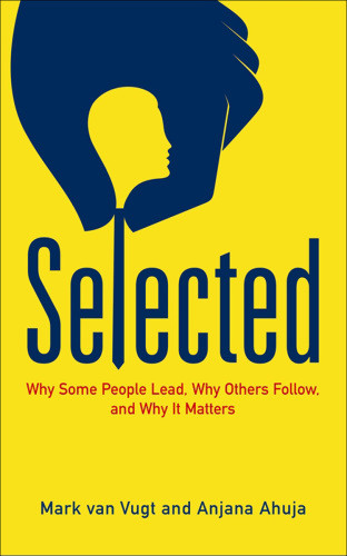 Selected Why Some People Lead Why Others Follow And Why It Matters Uk Edition Ahuja