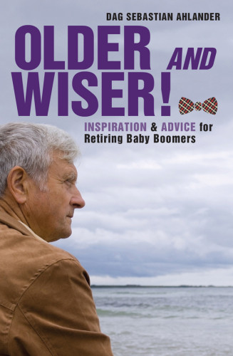 Older And Wiser Inspiration And Advice For Retiring Baby Boomers Ahlander