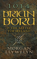 1014 Brian Boru The Battle For Ireland Morgan Llywelyn