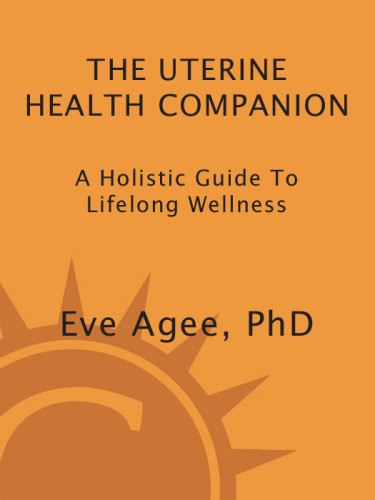 The Uterine Health Companion A Holistic Guide To Lifelong Wellness Agee