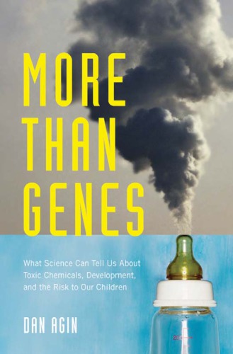 More Than Genes What Science Can Tell Us About Toxic Chemicals Development And The Risk To Our Children Agin
