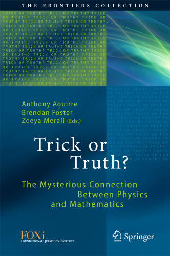 Trick Or Truth The Mysterious Connection Between Physics And Mathematics 1st Edition Aguirre
