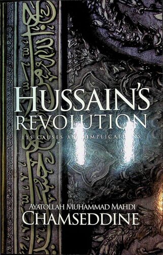 Husayns Revolution Its Causes Implications 1st Edition Ayat Mahdi Chamseddine