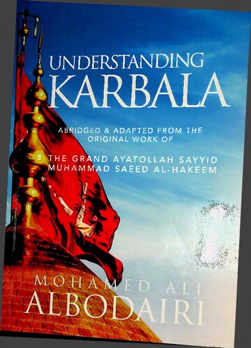 Understanding Karbala Abridged 1st Edition Ayat Saeed Alhakim