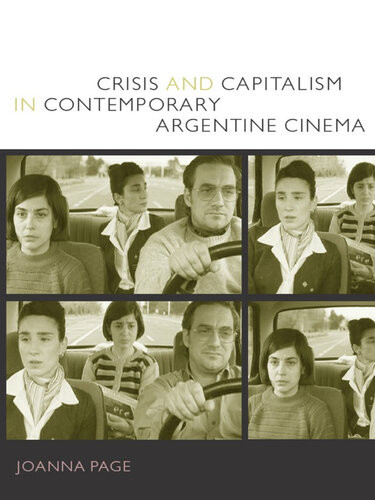 Crisis And Capitalism In Contemporary Argentine Cinema Joanna Page