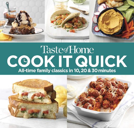 Taste Of Home Cook It Quick Alltime Family Classics In 10 20 And 30 Minutes Taste Of Home