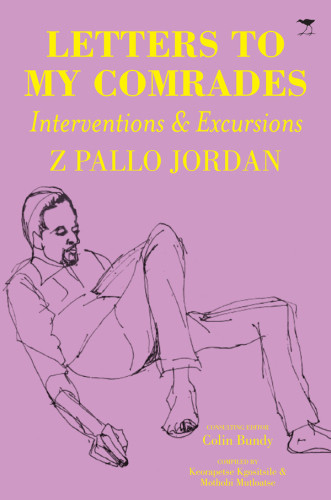Letters To My Comrades Interventions Excursions African National Congressjordan
