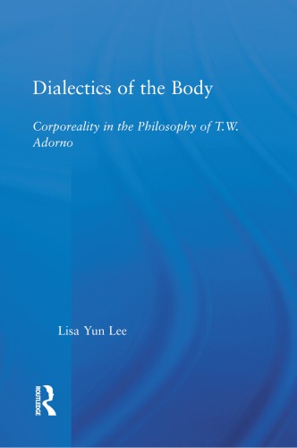 Dialectics Of The Body Corporeality In The Philosophy Of Tw Adorno Adorno