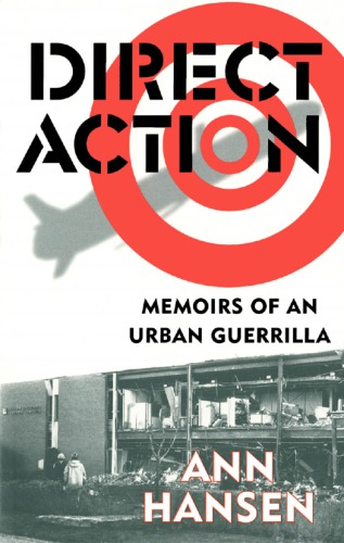 Direct Action Memoirs Of An Urban Guerrilla Ann Hansen