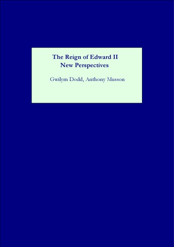 The Reign Of Edward Ii Gwilym Dodd Anthony Musson
