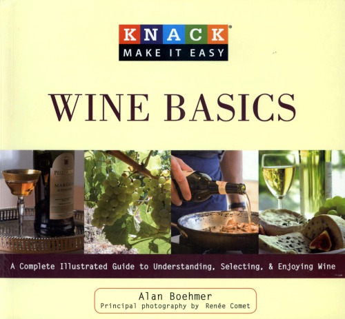 Knack Wine Basics A Complete Illustrated Guide To Understanding Selecting Enjoying Wine Adesanya