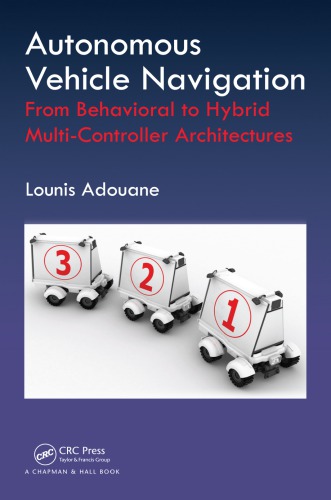 Autonomous Vehicle Navigation From Behavioral To Hybrid Multicontroller Architectures Adouane