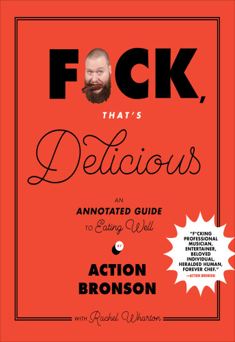 Fuck Thats Delicious An Annotated Guide To Eating Well Bronson Action
