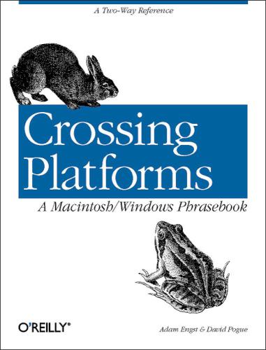 Crossing Platforms A Macintoshwindows Phrasebook A Dictionary For Strangers In A Strange Land Adam Engst