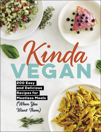 Kinda Vegan 200 Easy And Delicious Recipes For Meatless Meals When You Want Them First Adams Media Hardcover Edition Adams Media